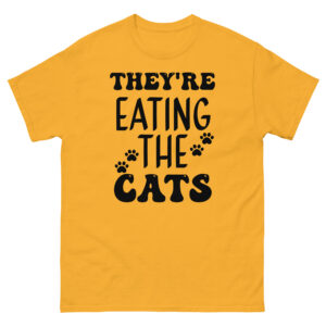 They're Eating the Cats Unisex classic tee, They're Eating the Cats tshirt, They're Eating the Cats shirt, They're Eating the Cats t-shirt,