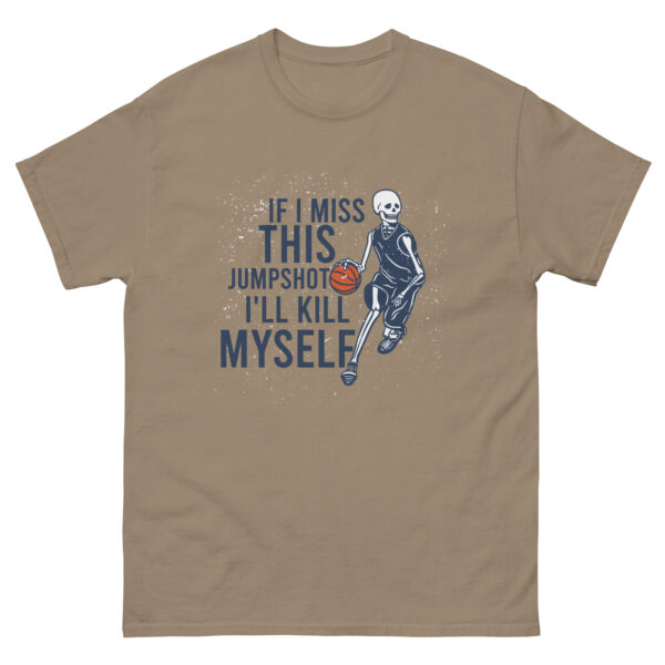 If I Miss This Jumpshot i'll kill myself Unisex classic tee - Image 8