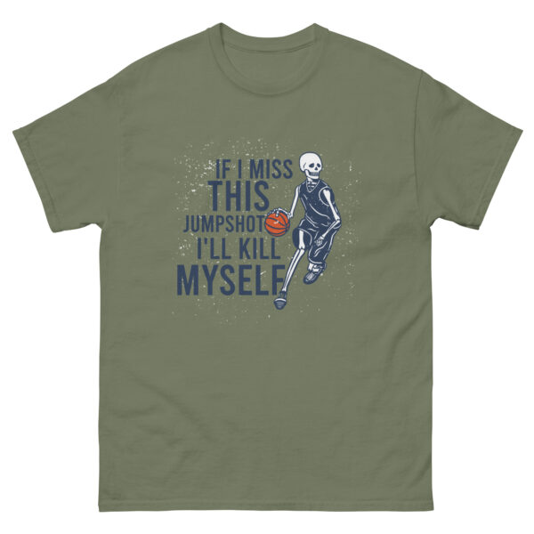 If I Miss This Jumpshot i'll kill myself Unisex classic tee - Image 6