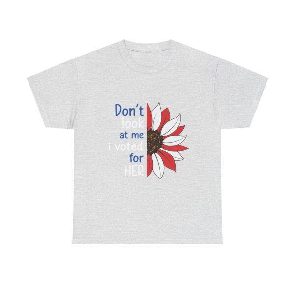 Don't Look At Me, I Voted For Her Unisex Heavy Cotton Tee - Image 2