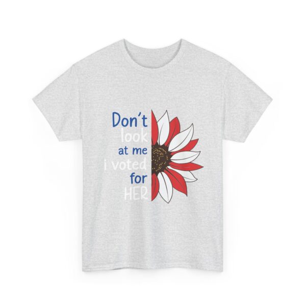 Don't Look At Me, I Voted For Her Unisex Heavy Cotton Tee - Image 4