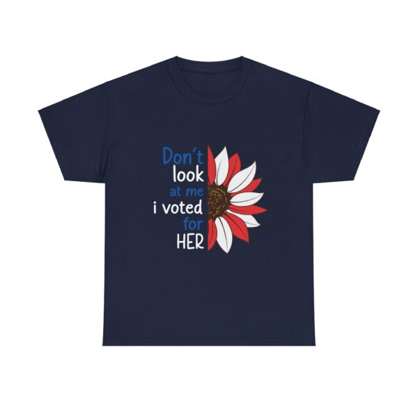 Don't Look At Me, I Voted For Her Unisex Heavy Cotton Tee - Image 7