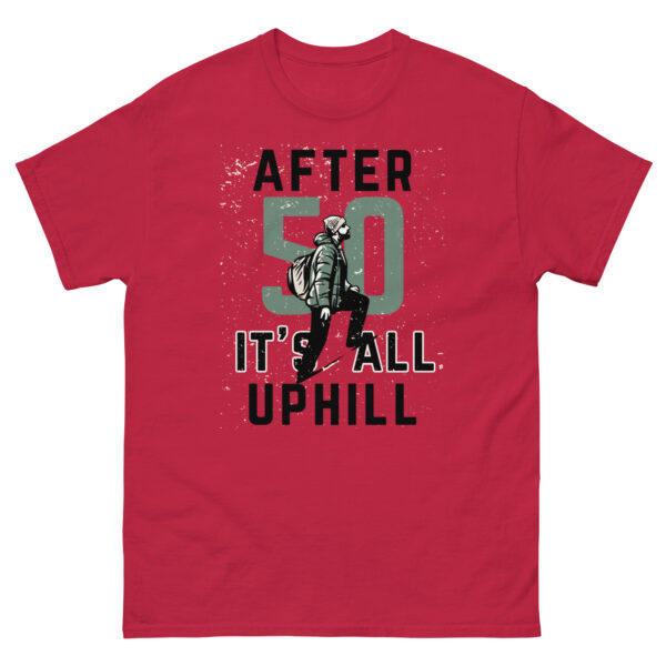 After 50 It's All Uphill Unisex classic tee - Image 6