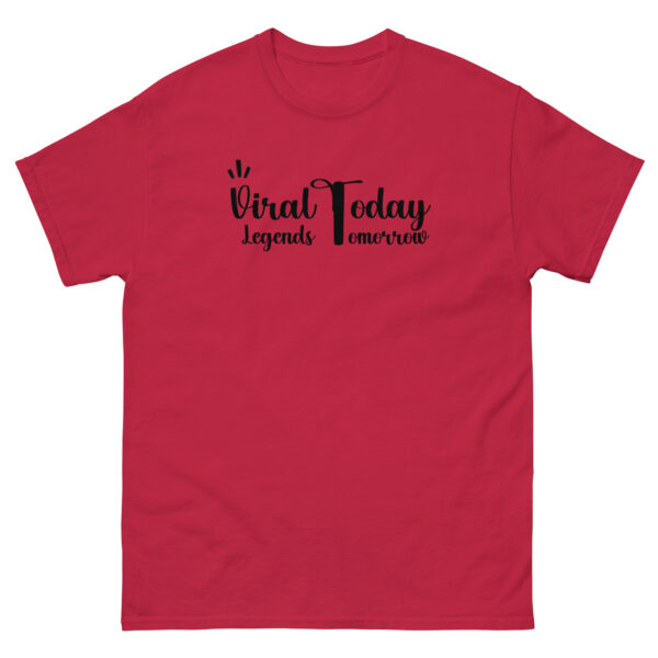 Viral Today Legends Tomorrow Unisex classic tee - Image 7