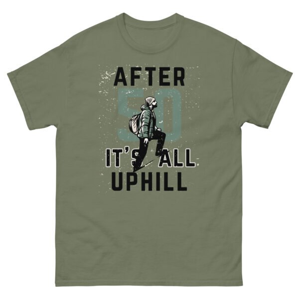 After 50 It's All Uphill Unisex classic tee - Image 12