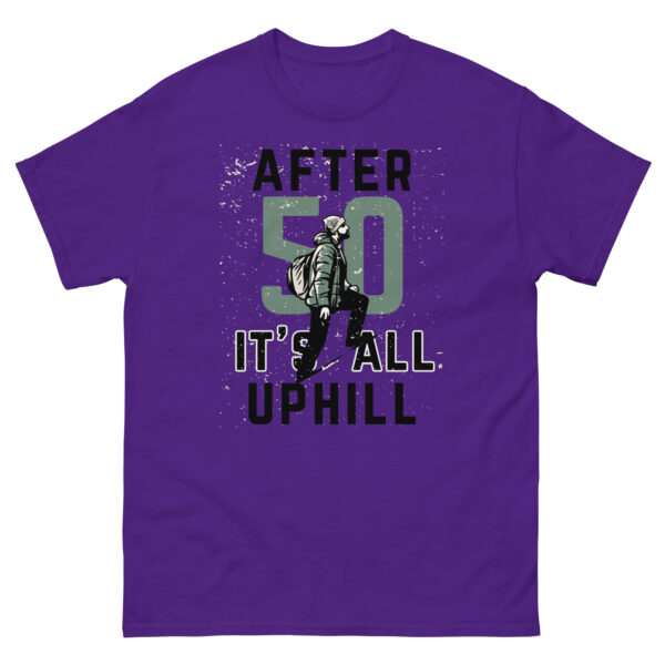 After 50 It's All Uphill Unisex classic tee - Image 2