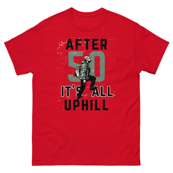 After 50 It's All Uphill Unisex classic tee - Image 4