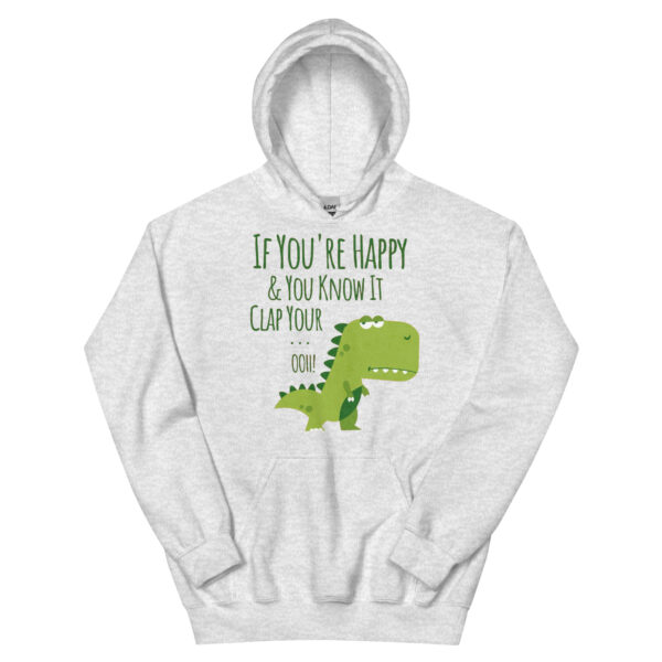 if you're happy and you know it clap your oh t-rex dino Unisex Hoodie - Image 15