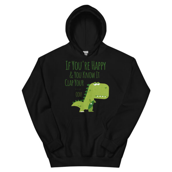 if you're happy and you know it clap your oh t-rex dino Unisex Hoodie - Image 2