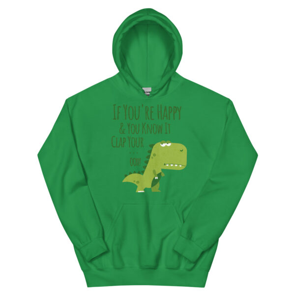 if you're happy and you know it clap your oh t-rex dino Unisex Hoodie - Image 8