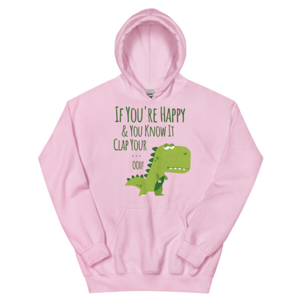 if you're happy and you know it clap your oh t-rex dino Unisex Hoodie