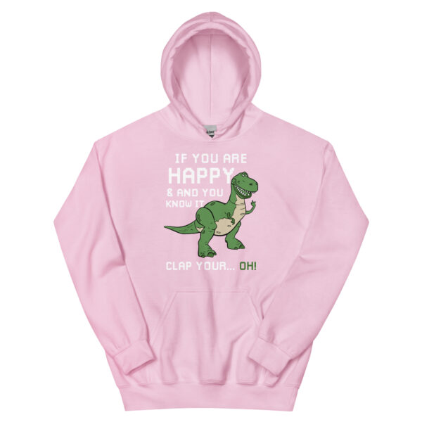 if you're happy and you know it clap your oh t-rex dino Unisex Hoodie - Image 15