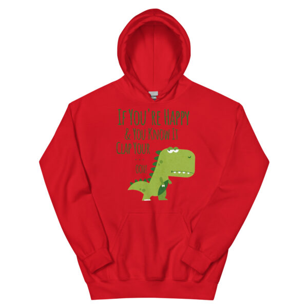 if you're happy and you know it clap your oh t-rex dino Unisex Hoodie - Image 6