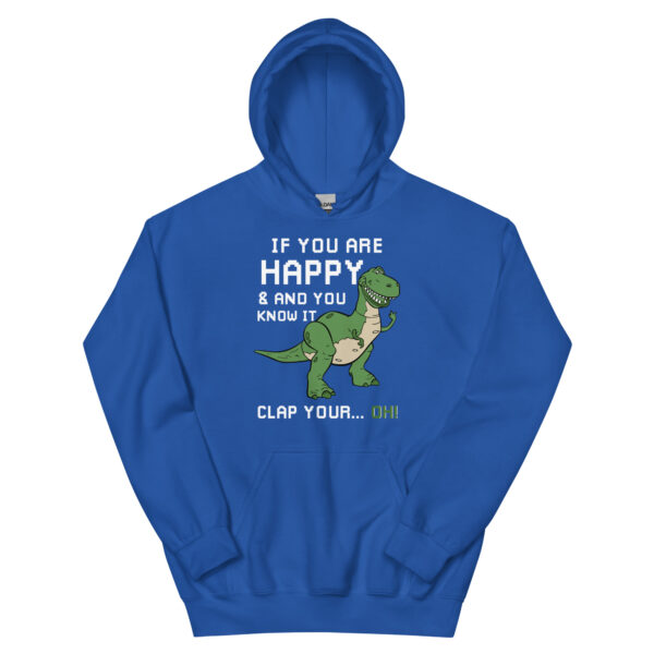 if you're happy and you know it clap your oh t-rex dino Unisex Hoodie - Image 7