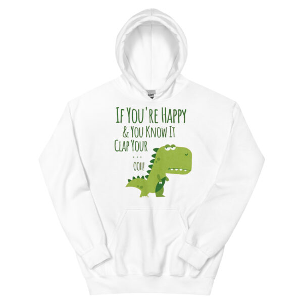 if you're happy and you know it clap your oh t-rex dino Unisex Hoodie - Image 17