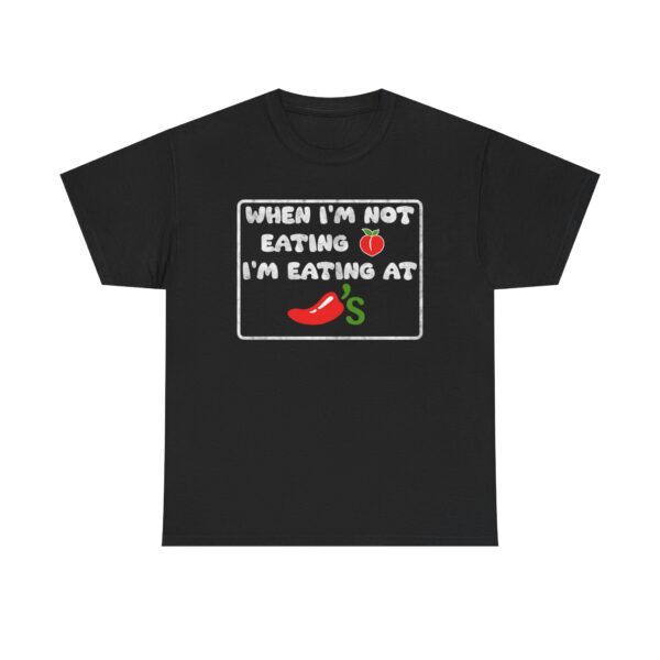 Funny T-Shirt When I'm Not Eating Ass I'm Eating At Chili's  Graphic Novelty T-Shirt