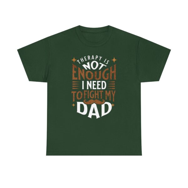 Funny Unisex Heavy Cotton Tee - "Therapy is Not Enough, I Need to Fight My Dad" - Image 13