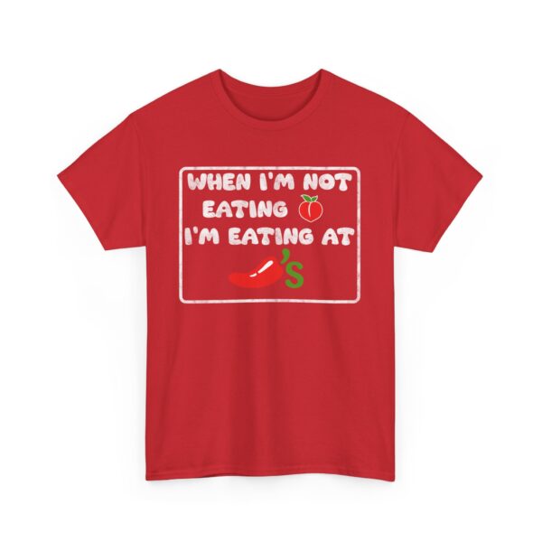 Funny T-Shirt When I'm Not Eating Ass I'm Eating At Chili's  Graphic Novelty T-Shirt - Image 15