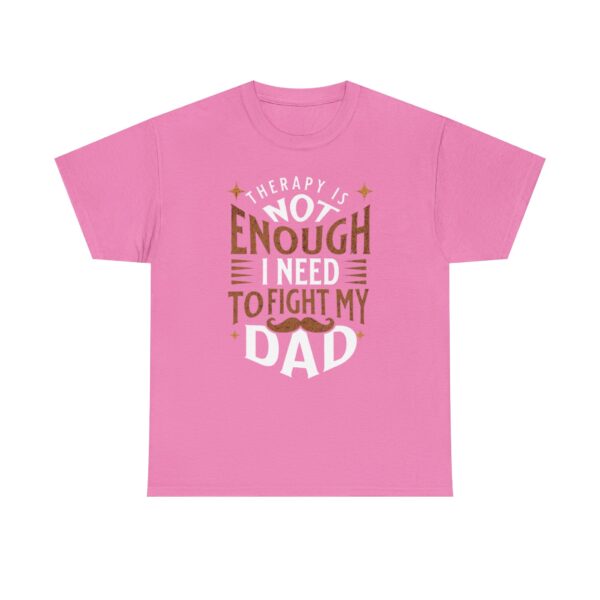 Funny Unisex Heavy Cotton Tee - "Therapy is Not Enough, I Need to Fight My Dad" - Image 29