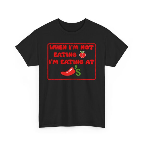 Copy of Funny T-Shirt When I'm Not Eating Ass I'm Eating At Chili's  Graphic Novelty T-Shirt - Image 3