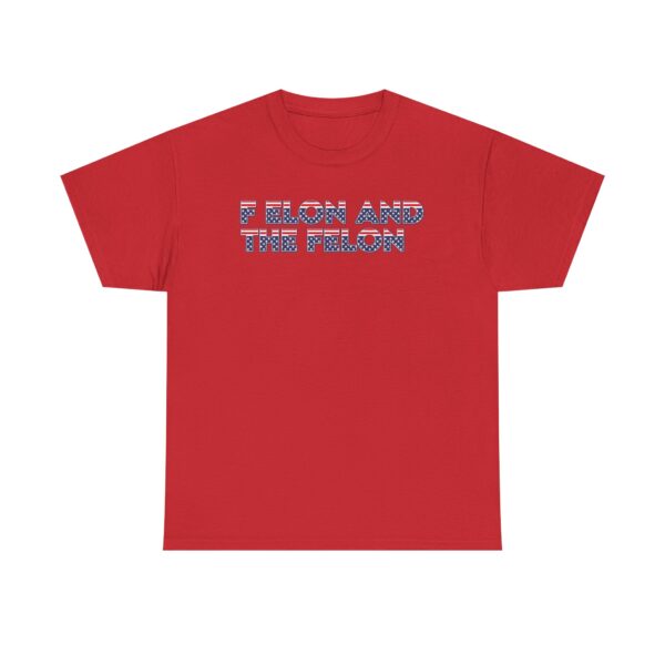 f elon and the felon T-SHIRT , Patriotic Felon Heavy Cotton Tee - Unisex T-Shirt for Independence Day & Casual Wear - Image 21