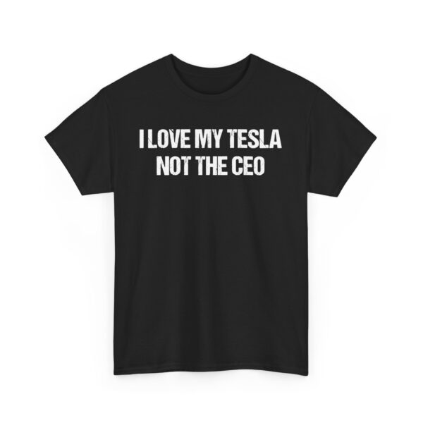 I LOVE MY TESLA NOT THE CEO Unisex Heavy Cotton T-shirt