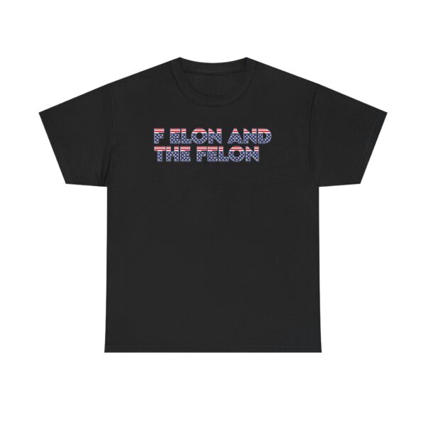 f elon and the felon T-SHIRT , Patriotic Felon Heavy Cotton Tee - Unisex T-Shirt for Independence Day & Casual Wear - Image 2