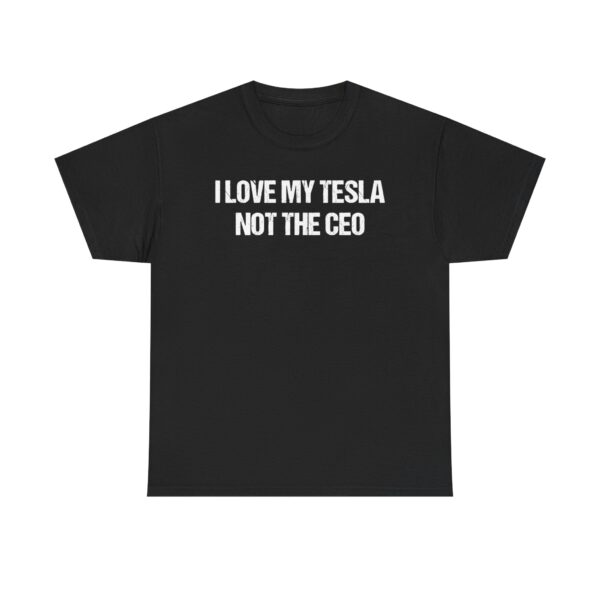 I LOVE MY TESLA NOT THE CEO Unisex Heavy Cotton T-shirt - Image 2