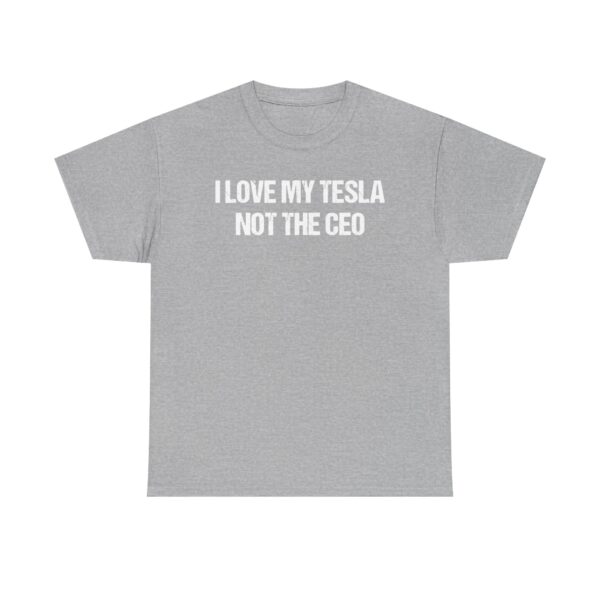 I LOVE MY TESLA NOT THE CEO Unisex Heavy Cotton T-shirt - Image 17