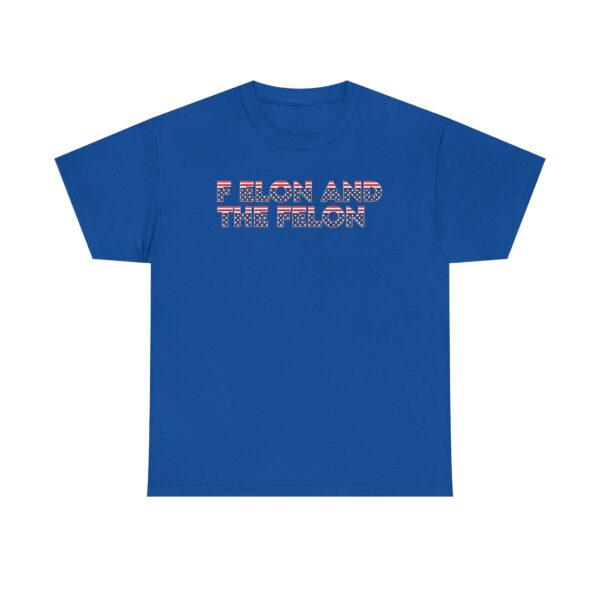 f elon and the felon T-SHIRT , Patriotic Felon Heavy Cotton Tee - Unisex T-Shirt for Independence Day & Casual Wear - Image 13