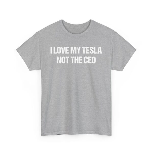 I LOVE MY TESLA NOT THE CEO Unisex Heavy Cotton T-shirt - Image 19