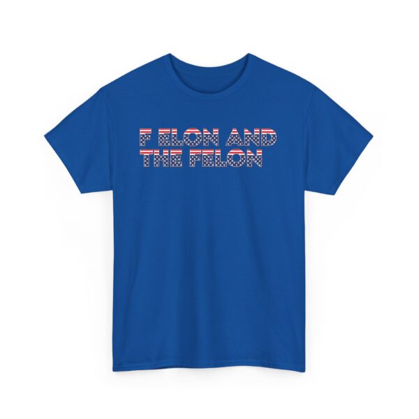 f elon and the felon T-SHIRT , Patriotic Felon Heavy Cotton Tee - Unisex T-Shirt for Independence Day & Casual Wear - Image 15